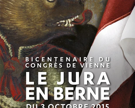 Le Jura en Berne. Bicentenaire du Congrès de Vienne (1815)